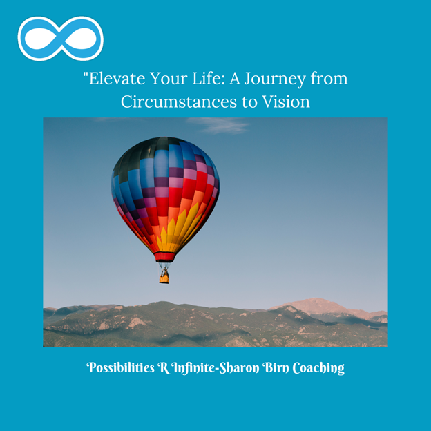 Elevate Your Life: A Journey from Circumstances to Vision